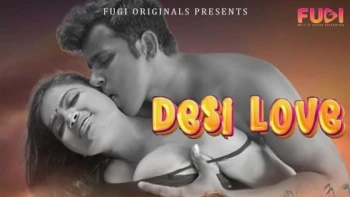Desi Love (E01) Fugi Uncut Web Series