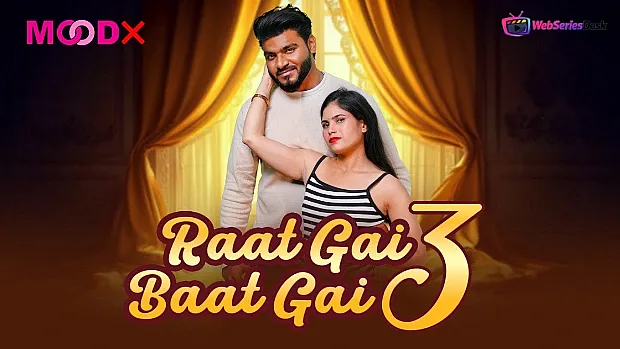 Raat Gai Baat Gai (E03) MoodX Hot Web Series