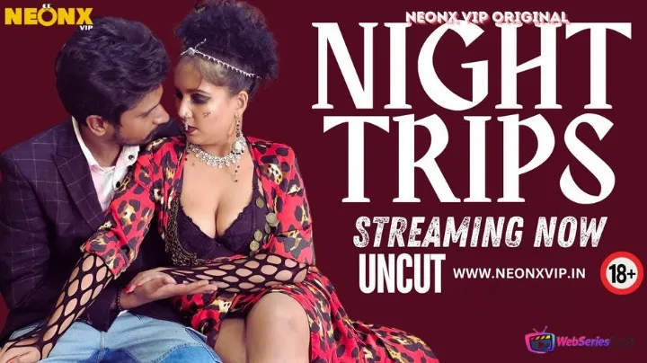 Night Trips NeonX Uncut Short Film