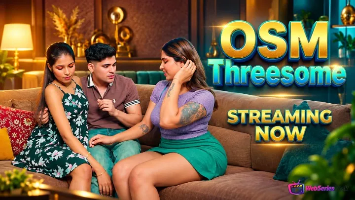 OSM Threesome UnRated Uncut Short Film
